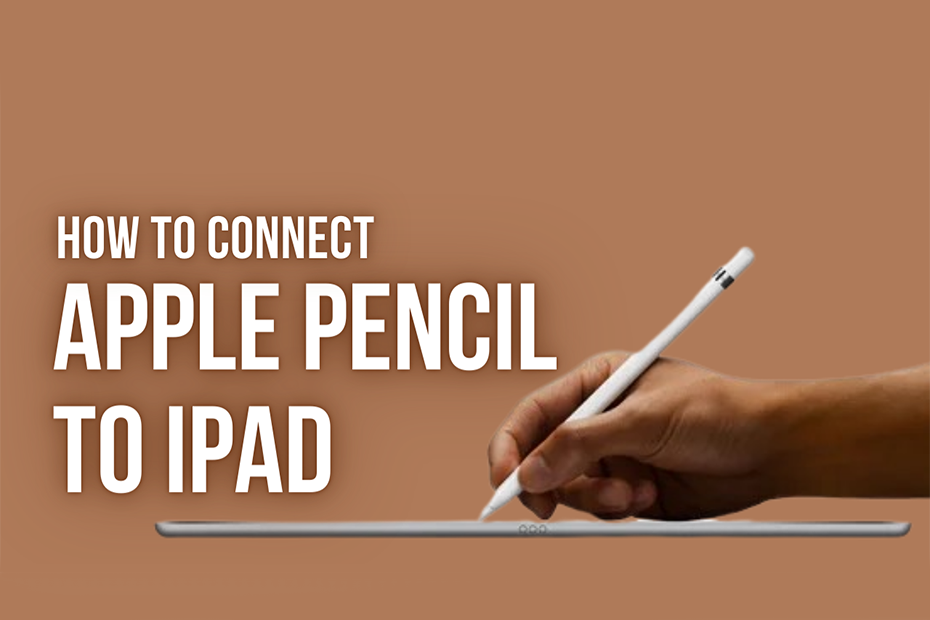 How to Connect Apple Pencil to iPad